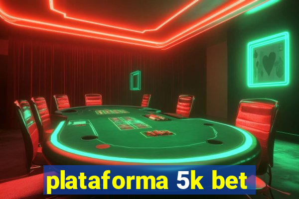 plataforma 5k bet